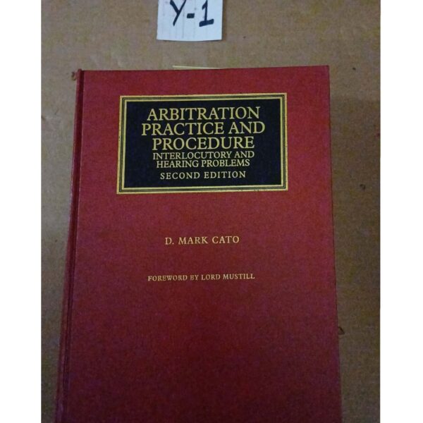 Arbitration Practice And Procedure Interlocutory And Hearing Problems 2nd Ed By D Mark Cato