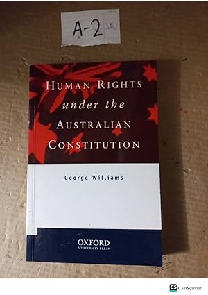Human Rights Under The Australian Constitution By George Williams