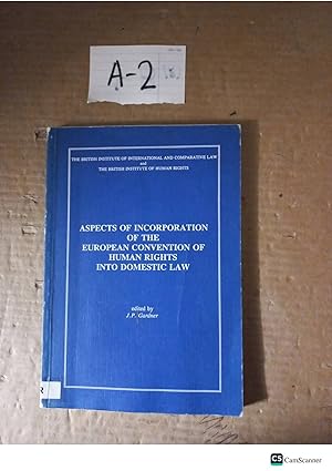 Aspects Of Incorporation Of The European Convention Of The Human Rights In To Domestic Law By J P Gardner