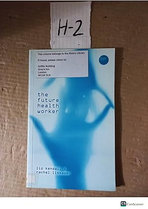 The Future Health Worker By Kendall And Lissauer