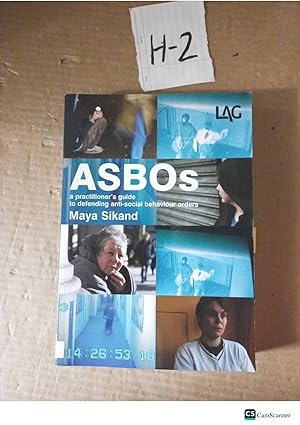 ASBOs A Practitioner's Guide To Defending Anti-Social Behaviour Orders By Maya Sikand