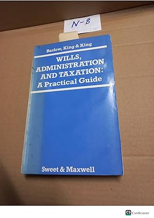 Wills, Administration And Taxation: A Practical Guide By Barlow,King And King
