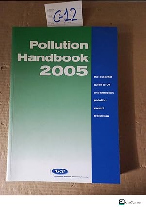 Pollution Handbook 2005 The Essential Guide To UK And European Pollution Control Legislation