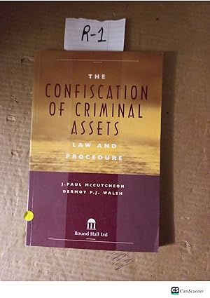 The Confiscation Of Criminal Assets Law And Procedure By McCutcheon And Walsh