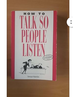 HOW TO TALK SO PEOPLE LISTEN