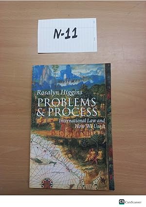 Problems and Process International Law and How we Use it by Rosalyn Higgins