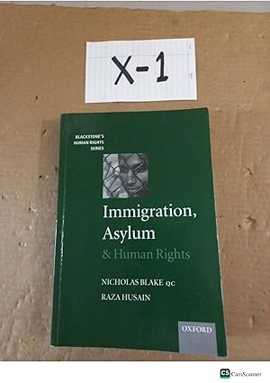 Immigration, Asylum and Human Rights by Nicholas Blake and Raza Hussain