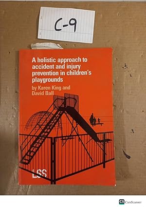 The Holistic Approach To Accident And Injury Prevention In Children's Playgrounds By King And Ball