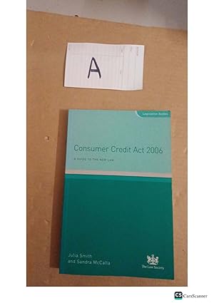Consumer Credit Act 2006 By Julia Smith And Sandra McCalla