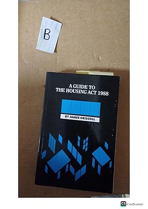 A Guide to the Housing Act 1988 by James Driscoll