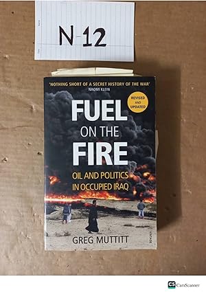 Fuel On The Fire Oil And Politics In Occupied Iraq By Greg Muttitt