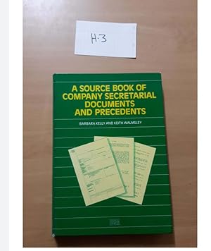 A SOURCE BOOK OF COMPANY SECRETARIAL DOCUMENTS AND PRECEDENTS BY Barbara kelly and Keith Walmsley