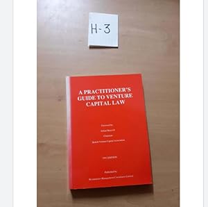 A PRACTIONER'S GUIDE TO VENTURE CAPITAL LAW Foreword BY: Adrian Beecroft Chairman brittish capital association 1991 Edition
