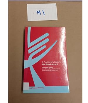 A Practitioner's Guide to The Basel Accord Consultant Editors John Tattersall and Richard Smith PricewaterhouseCoopers LLP