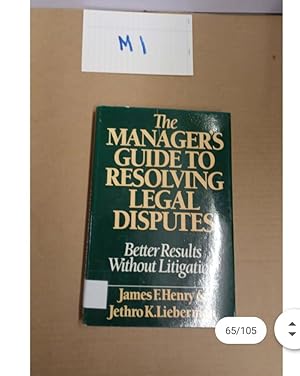 The MANAGERS GUIDE TO RESOLVING LEGAL DISPUTES
