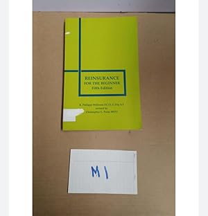 REINSURANCE FOR THE BEGINNER Fifth Edition R. Philippe Bellerose F.C.I.I, C.Dip.A.F revised by Christopher C. Paine MSTI