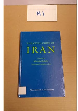 THE CIVIL CODE OF IRAN Translated by Mostafa Shahabi Attorney and Counselor at Law