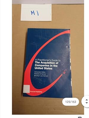 A Practitioner's Guide to The Acquisition of Companies in the United States Consultant Editor Roberta S Karmel Brooklyn