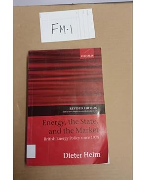 REVISED EDITION with a new chapter on recent developments Energy, the State, and the Market British Energy Policy since 1979 by Dieter Helm
