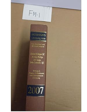 PATERSON'S Licensing Acts One hundred and fifteenth edition by Simon Mchigan and Jeremy Phillips Volume 1: 2007