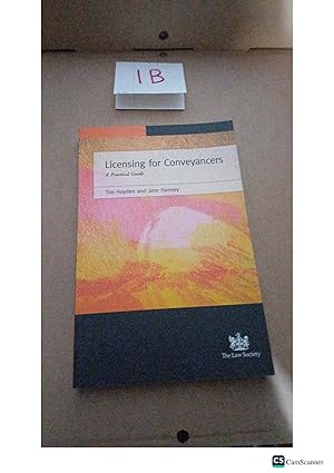 Licensing for Conveyancers A Practical Guide by Tim Hayden and Jane Hanney
