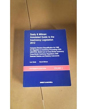 Sealy & Milman: Annotated Guide to the Insolvency Legislation 2012 15th EDITION Len Sealy , David Milman Vol 2
