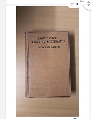 Law Courts Lawyers and Litigants by F Payler