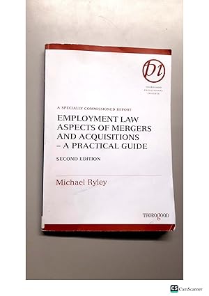 A SPECIALLY COMMISSIONED REPORT EMPLOYMENT LAW ASPECTS OF MERGERS AND ACQUISITIONS - A PRACTICAL GUIDE SECOND EDITION
