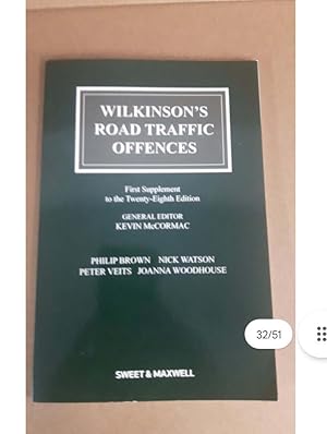 WILKINSON'S ROAD TRAFFIC OFFENCES First Supplement to the Twenty-Eighth Edition GENERAL EDITOR KEVIN MCCORMAC