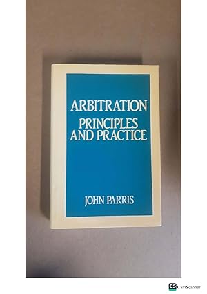 ARBITRATION PRINCIPLES AND PRACTICE JOHN PARRIS