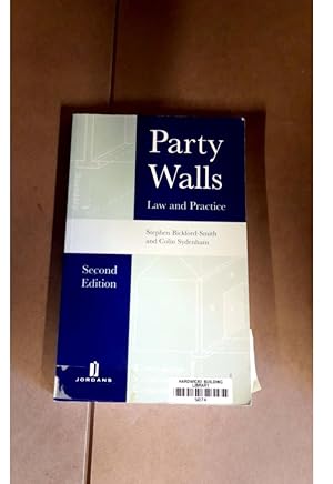 Party Walls Law and Practice Stephen Bickford-Smith and Colin Sydenham Second Edition