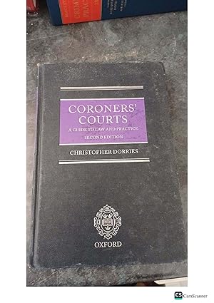 CORONERS' COURTS A GUIDE TO LAW AND PRACTICE CHRISTOPHER DORRIES SECOND EDITION