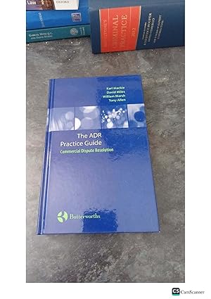 The ADR Practice Guide Commercial Dispute Resolution Karl Mackie, David Miles, William Marsh ,& Tony Allen Seller: UK LAW BOOK SELLER