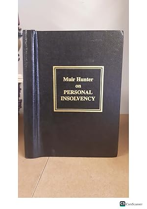 Muir Hunter on PERSONAL INSOLVENCY AUTHORS JOHN BRIGGS, LL.B. of Gray's Inn, Barrister. A Deputy Bankruptcy Registrar of the High Court & CHRISTOPHER BROUGHAM, Q.C., B.A. of Inner Temple, Barrister A Deputy Bankruptcy Registrar of the High Court
