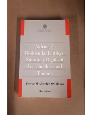 Aldridge's Residential Lettings: Statutory Rights of Leaseholders and Tenants Trevor M Aldridge QC (Hon) 11th Edition