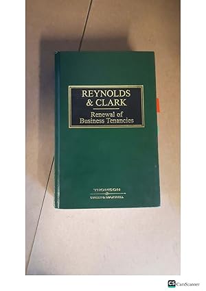 REYNOLDS & CLARK Renewal of Business Tenancies THIRD EDITION Kak Reynolds Q.C. Wayne Clark