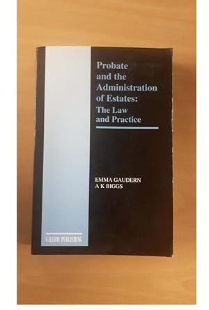 Probate and the Administration of Estates: The Law and Practice EMMA GAUDERN AK BIGGS