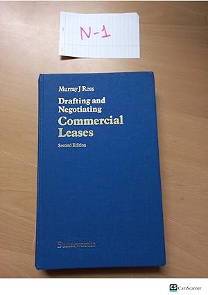 Drafting and Negotiating Commercial Leases 2nd edition by Murray J Ross