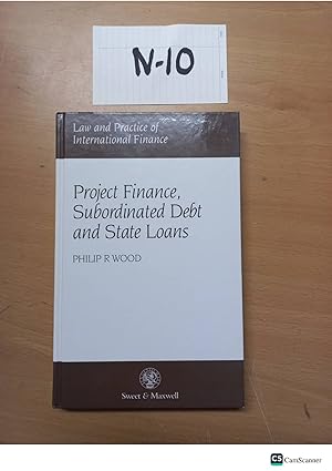 Project Finance, Subordinated Debt and State Loans by Philip R Wood