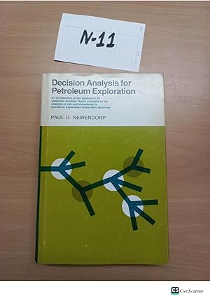 Decision Analysis for Petroleum Exploration by Newendorp