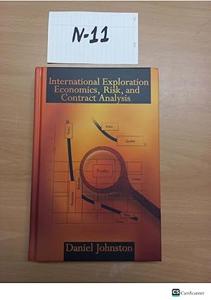 International Exploration Economics, Risk and Contract Analysis by Daniel Johnston