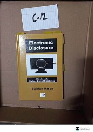 Electronic Disclosure - A Casebook for Civil and Criminal Practitioners By Stephen Mason