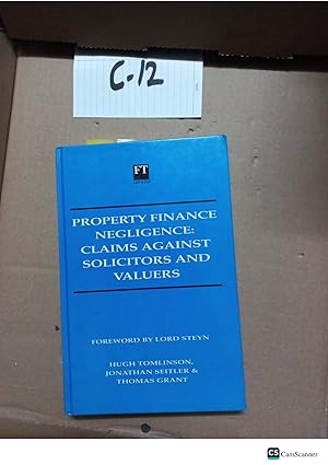 PROPERTY FINANCE NEGLIGENCE CLAIMS AGAINST SOLICITORS AND VALUERS By HUGH TOMLINSON