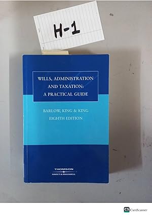 Wills, Administration And Taxation: A Practical Guide 8th Ed By Barlow,King & King
