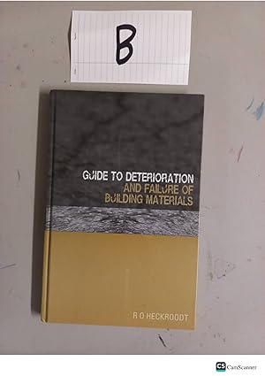 Guide to Deterioration and Failure of Building Materials By R O Heckroodt