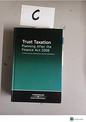 Trust Taxation Planning After the Finance Act 2006 By Emma Chamberlain and Chris Whitehouse
