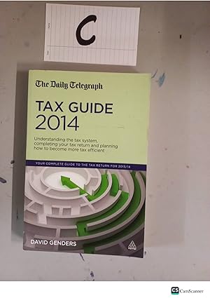 The Daily Telegraph Tax Guide 2014: Understanding the Tax System, Completing Your Tax Return and Planning How to Become More Tax Efficient By David Genders