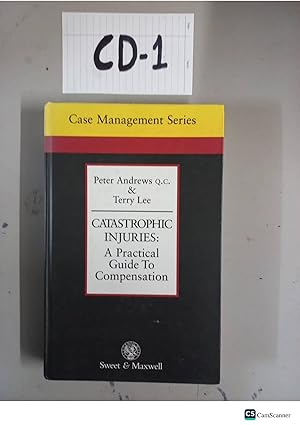 Catastrophic Injuries: A Practical Guide To Compensation By Andrew And Terry Lee