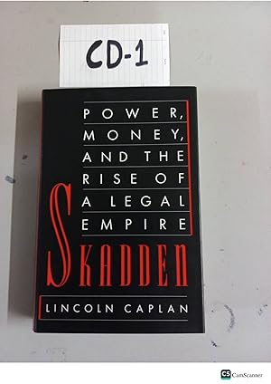 Power, Money And The Rise of A Legal Empire Skadden By L Caplan