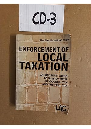 Enforcement Of Local Taxation An Advisers' Guide To Non-Payment Of Council Tax And The Poll Tax by Alan Murdie and lan Wise